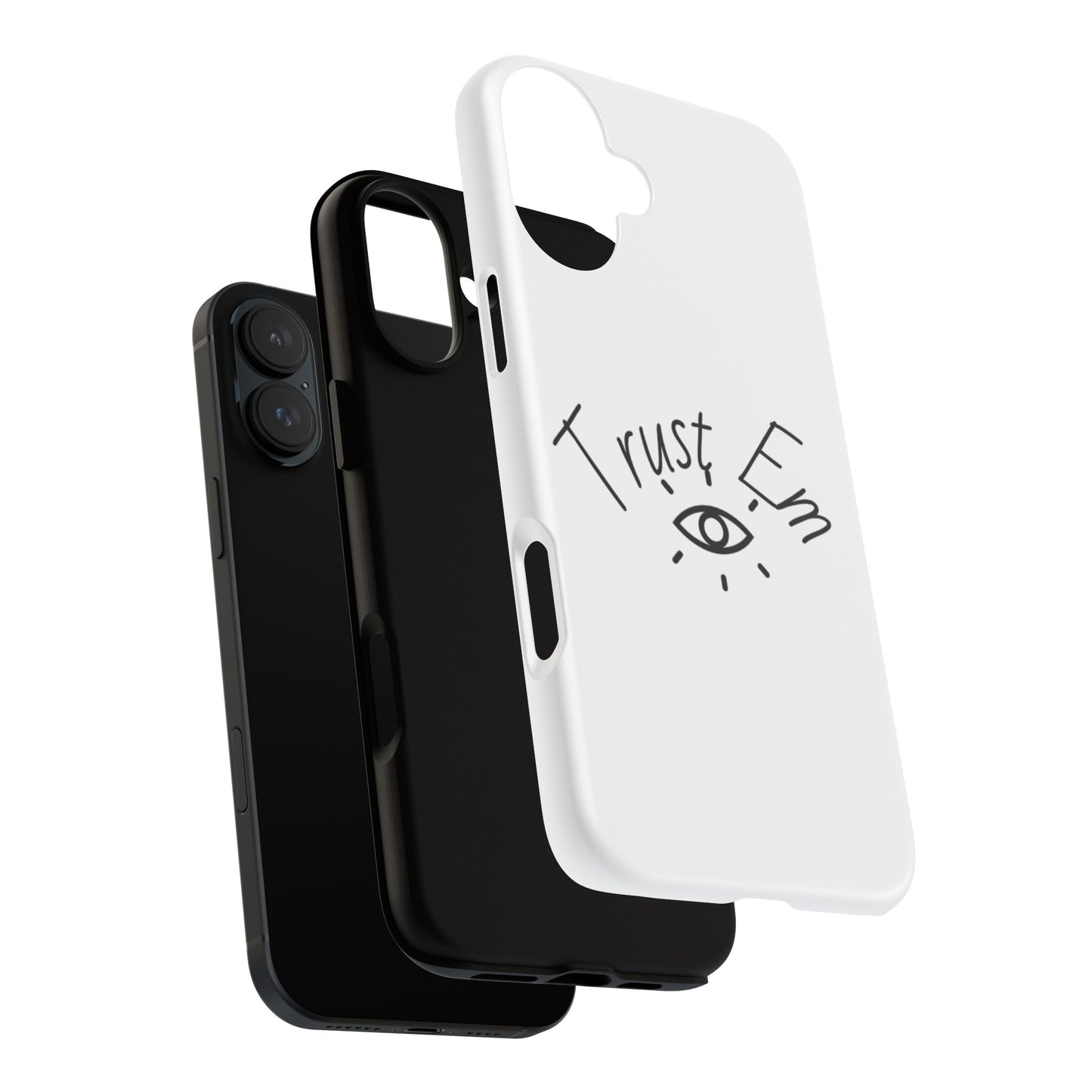 Trust Em Phone Case, Tough Cases for Teens, Trendy Phone Accessories, Gift for Friends, Stylish Phone Cover