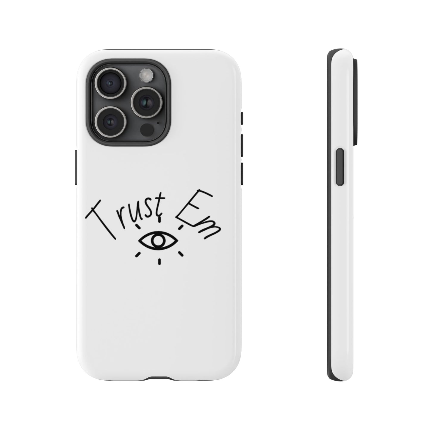 Trust Em Phone Case, Tough Cases for Teens, Trendy Phone Accessories, Gift for Friends, Stylish Phone Cover