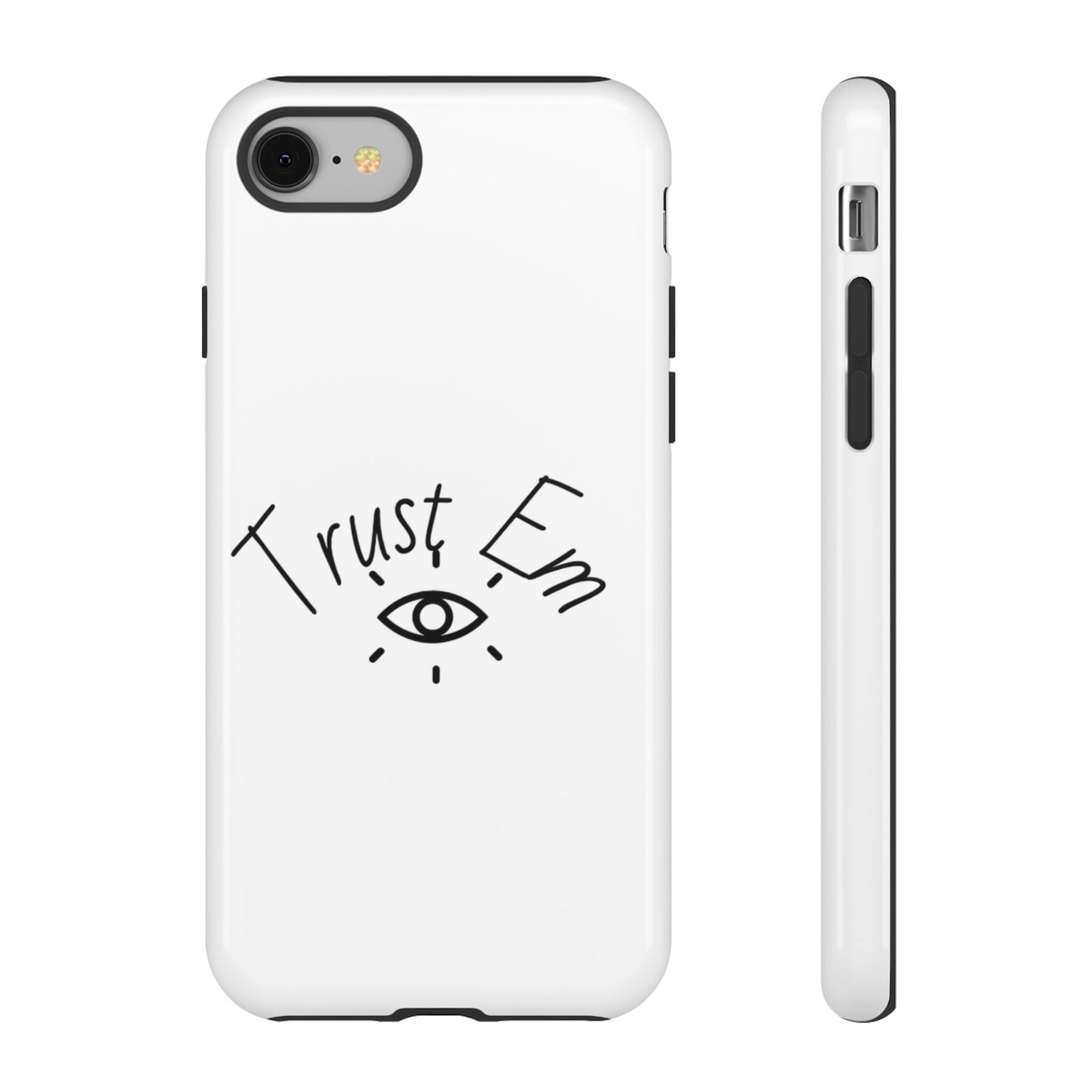 Trust Em Phone Case, Tough Cases for Teens, Trendy Phone Accessories, Gift for Friends, Stylish Phone Cover