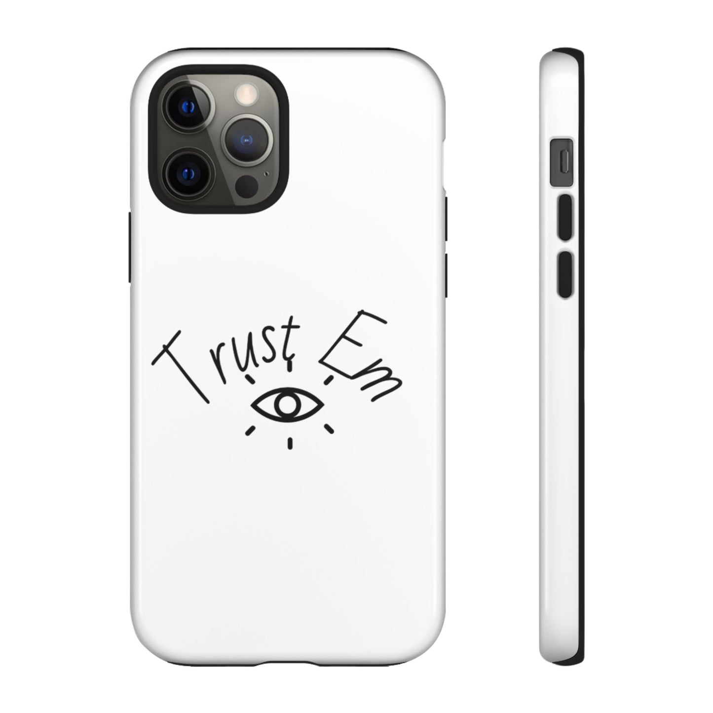 Trust Em Phone Case, Tough Cases for Teens, Trendy Phone Accessories, Gift for Friends, Stylish Phone Cover